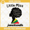 Little Miss Juneteenth SVG, Black Girl SVG, Juneteenth Freedom Day SVG PNG DXF EPS.jpg