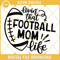 Livin That Football MOM Life SVG, Football SVG.jpg