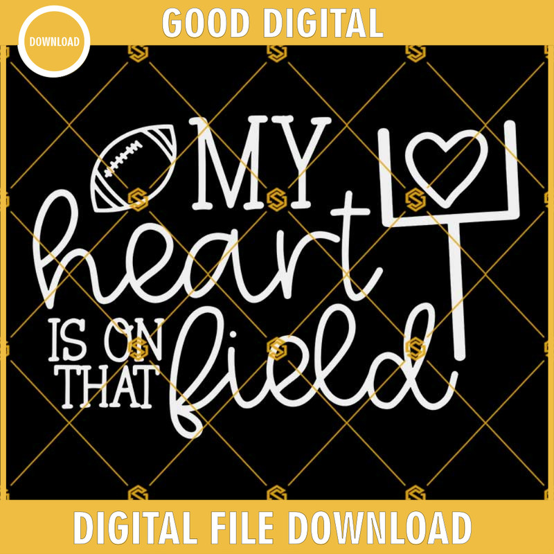 My Heart Is On That Field SVG, Football Quotes Svg, Football Mom Svg, Football Svg.jpg