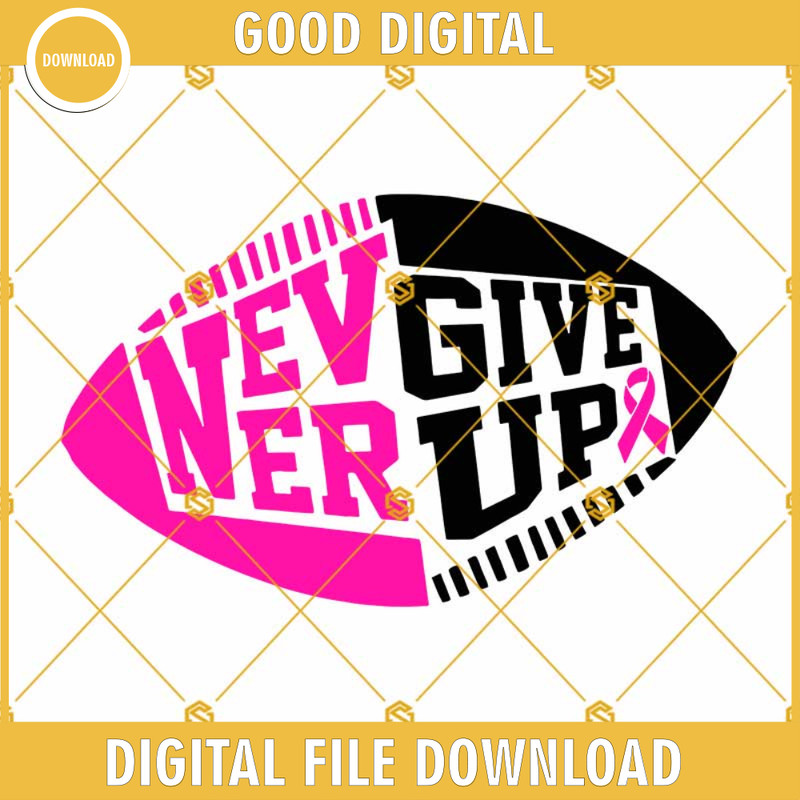 Never Give Up Football Laces SVG, Pink Ribbon SVG, Football Breast Cancer SVG.jpg