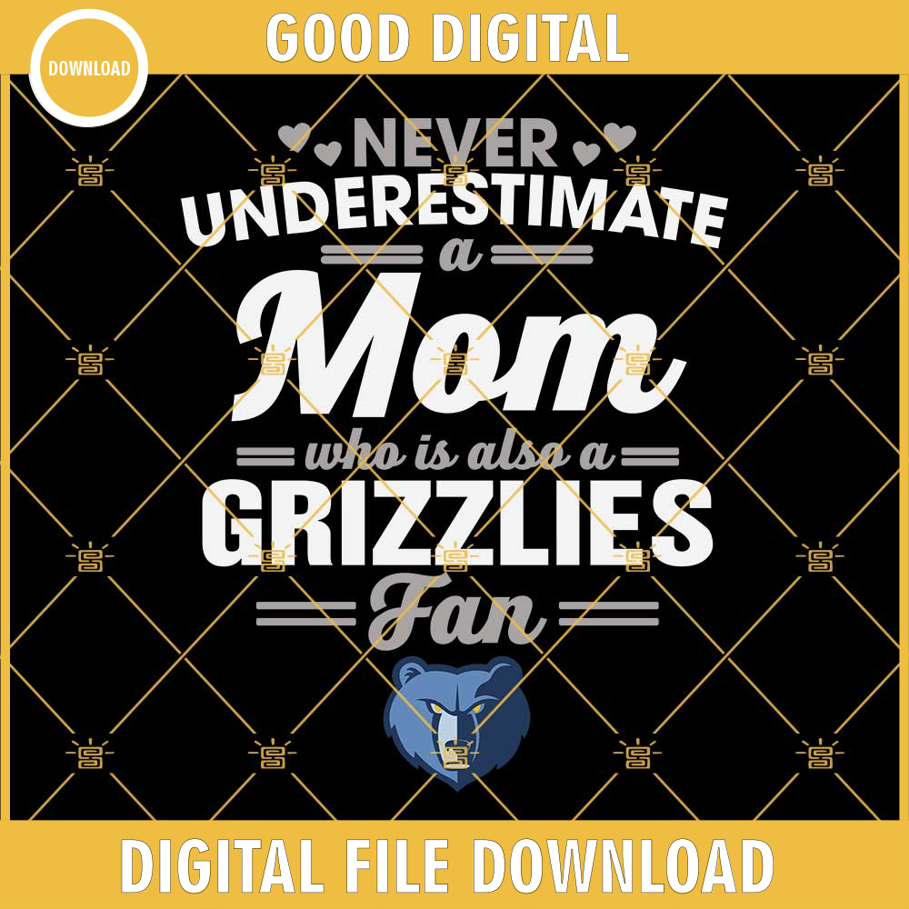 Never Underestimate A Mom Who Is Also A Grizzlies Fan SVG, Memphis Grizzlies SVG, Grizzlies Mom SVG, Grizzlies Fan SVG.jpg