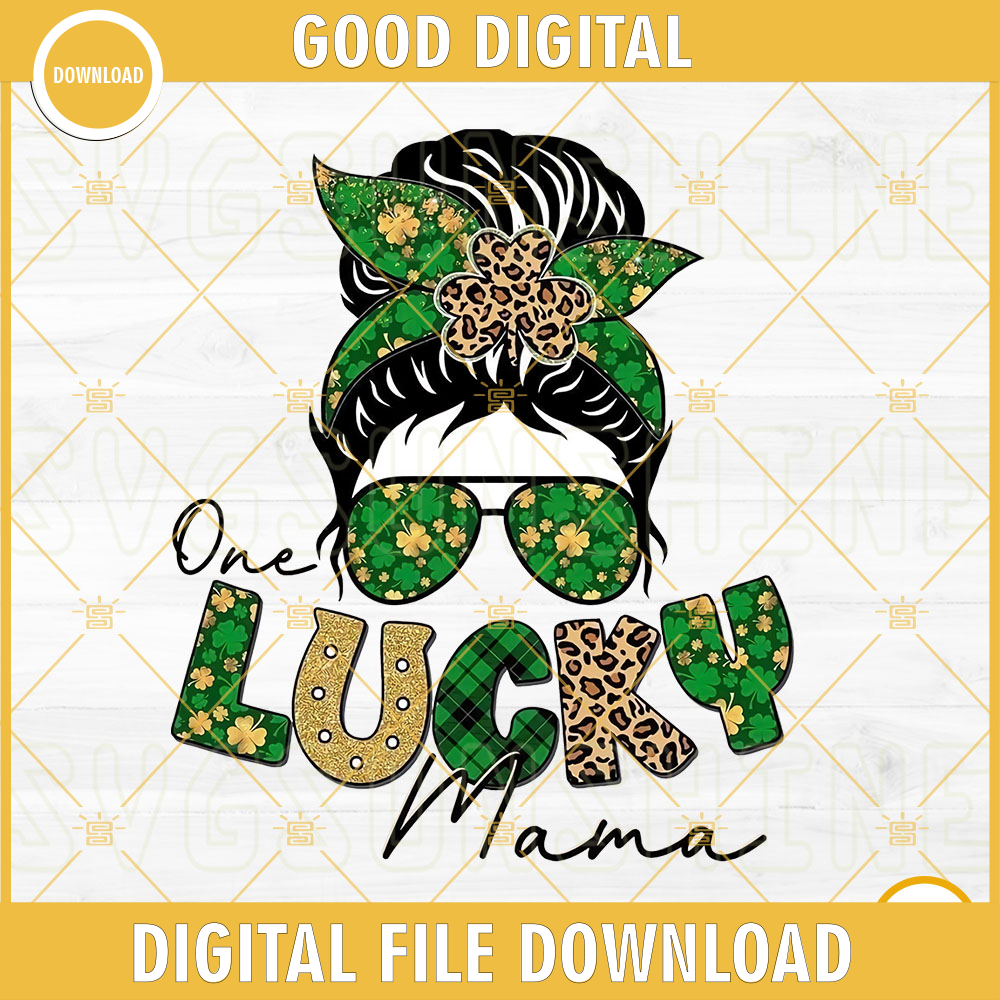 One Lucky Mama PNG, Messy Bun PNG, Irish Mom PNG, St Patrick PNG Digital Download.jpg