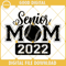 Senior Baseball Mom 2022 SVG, Senior 2022 Svg Png, Senior Mom Svg, Baseball Svg, Graduation Svg, Graduate Svg Cricut & Silhouette.jpg