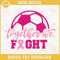 Soccer Breast Cancer SVG, Together We Fight SVG PNG EPS DXF Files.jpg