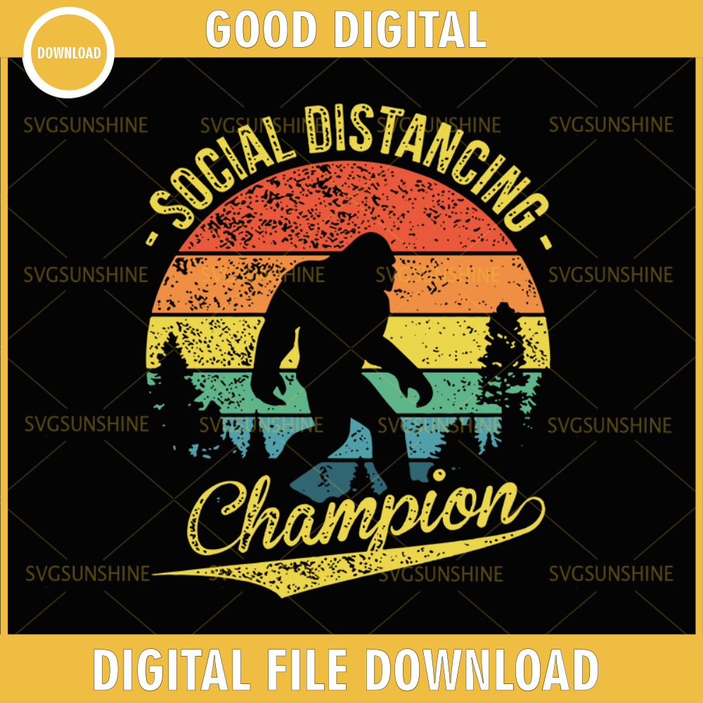 Social distancing champion SVG , Social distancing champion bigfoot SVG, Social Distancing Antisocial Introvert Funny Virus Flu, Social Distancing SVG.jpg