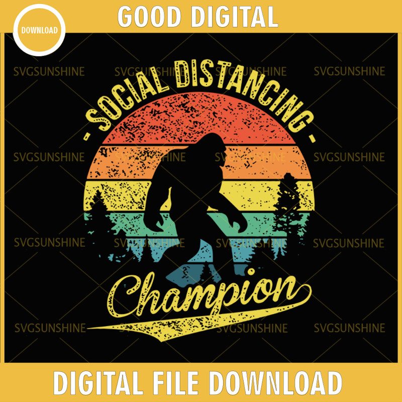 Social distancing champion SVG , Social distancing champion bigfoot SVG, Social Distancing Antisocial Introvert Funny Virus Flu, Social Distancing SVG.jpg