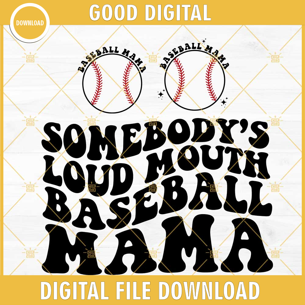 Somebody's Loud Mouth Baseball Mama SVG, Funny Baseball Mom SVG PNG DXF EPS For Shirt.jpg