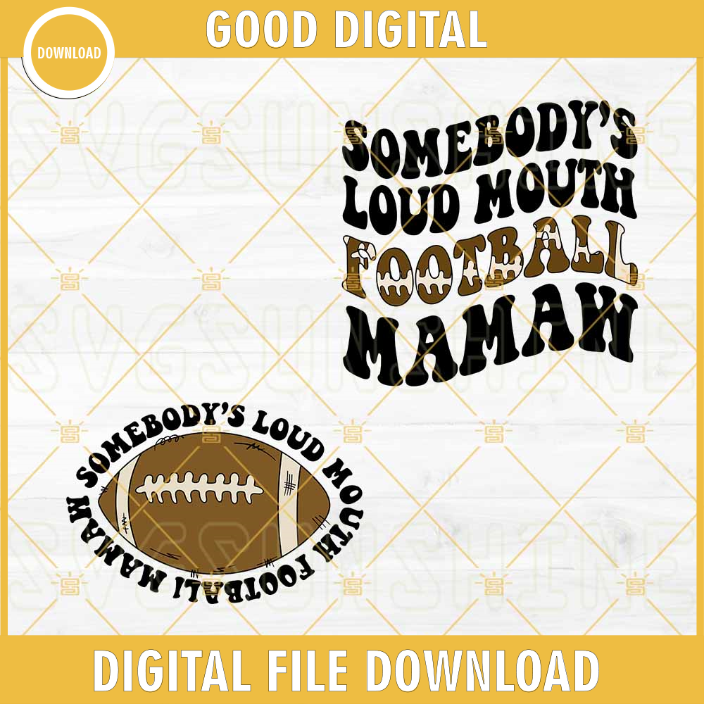 Somebody's Loud Mouth Football Mamaw SVG, America Football SVG PNG DXF EPS Cut File.jpg