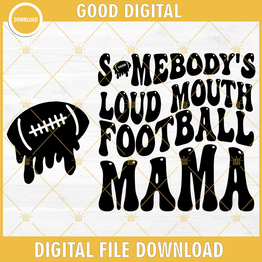 Somebodys Loud Mouth Football Mama SVG PNG DXF EPS Cricut.jpg