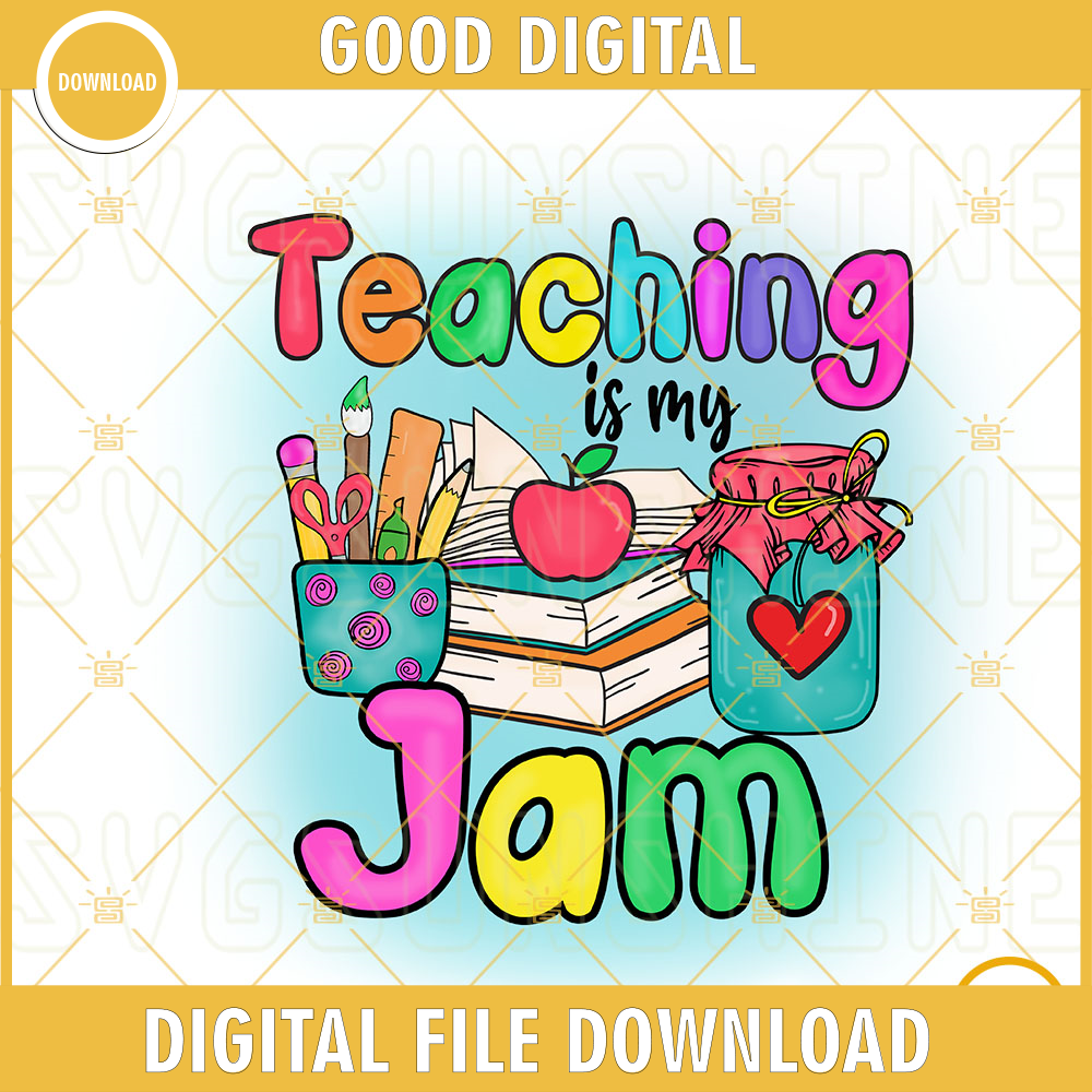 Teaching Is My Jam PNG, Funny Teacher PNG, Back To School PNG Download.jpg