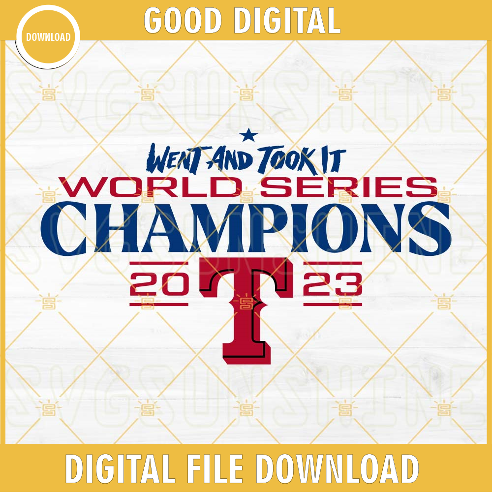 Texas Rangers Went And Took It SVG, Texas Rangers World Series Champions 2023 SVG.jpg