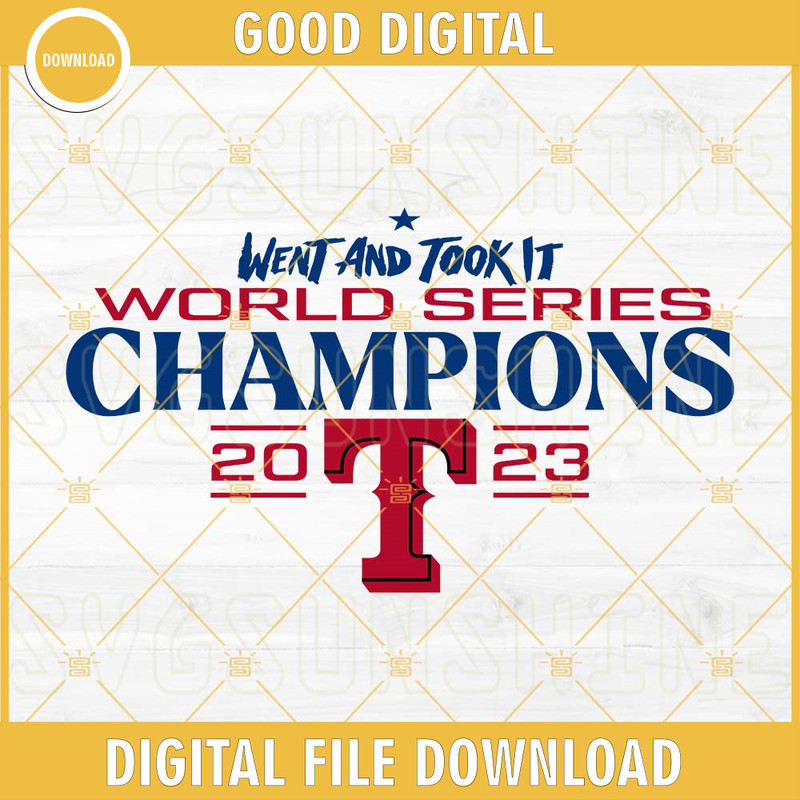 Texas Rangers Went And Took It SVG, Texas Rangers World Series Champions 2023 SVG.jpg