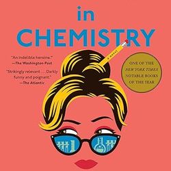 Lessons in Chemistry A Novel by Bonnie Garmus Lessons in Chemistry A Novel by Bonnie Garmus Lessons in Chemistry A Novel