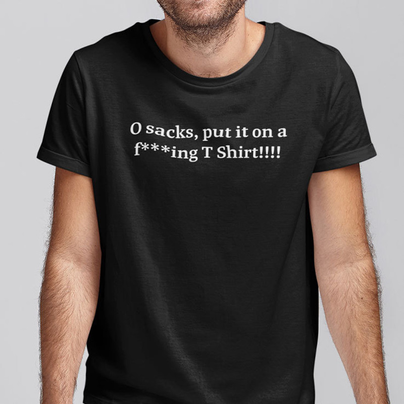 0 Sacks Put It On At Shirt.jpg