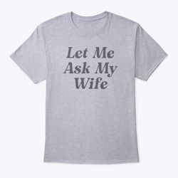 adam sandler let me ask my wife t shirt