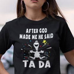after god made me he said tada snoopy shirt