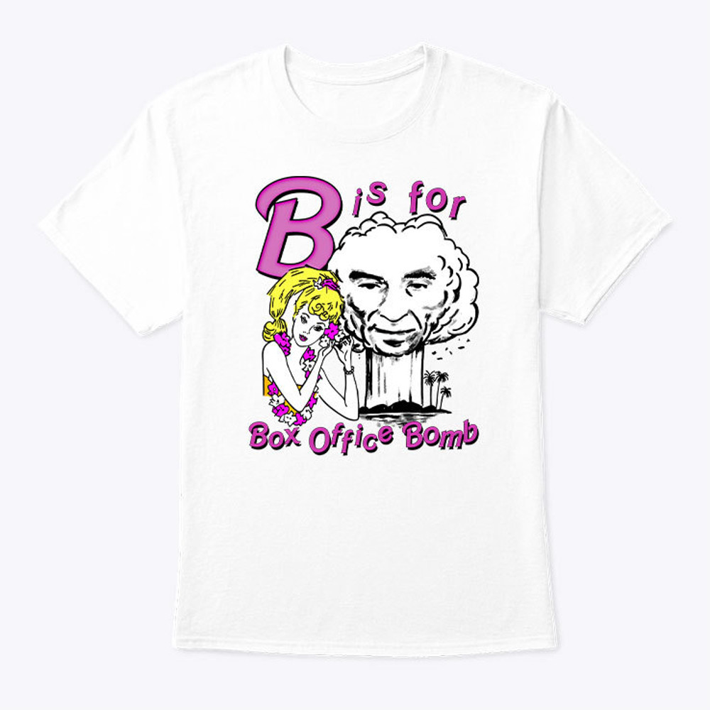 B Is For Box Office Bomb Shirt.jpg