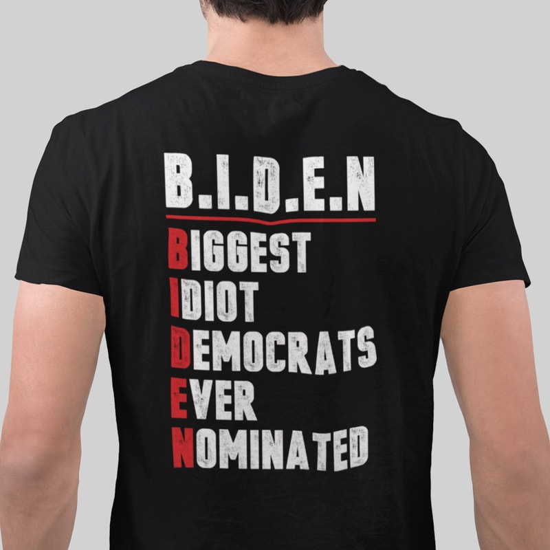 Biden Biggest Idiot Democrat Ever Nominated Shirt Anti Biden.jpg