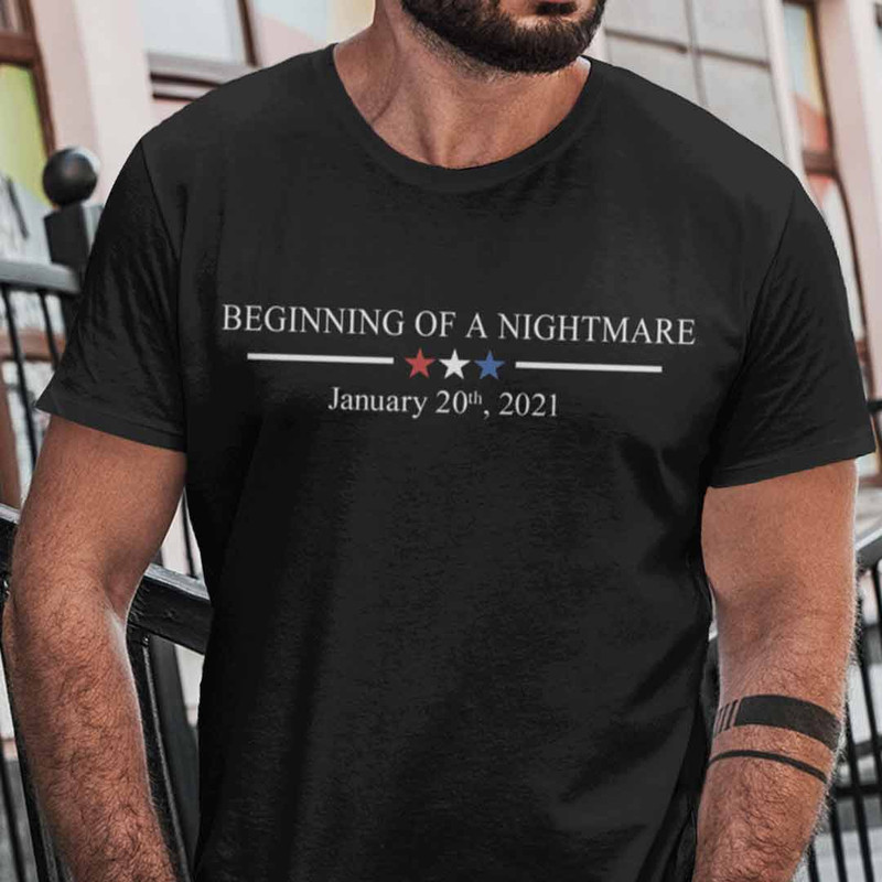 Biden Inauguration Shirt Beginning Of Nightmare January 2021.jpg