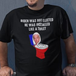 biden was not elected he was installed like toilet t shirt
