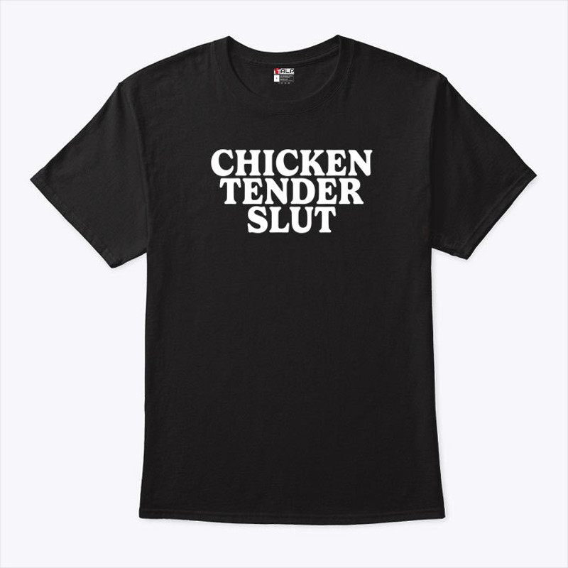 Chicken Tender Slut Shirt.jpg