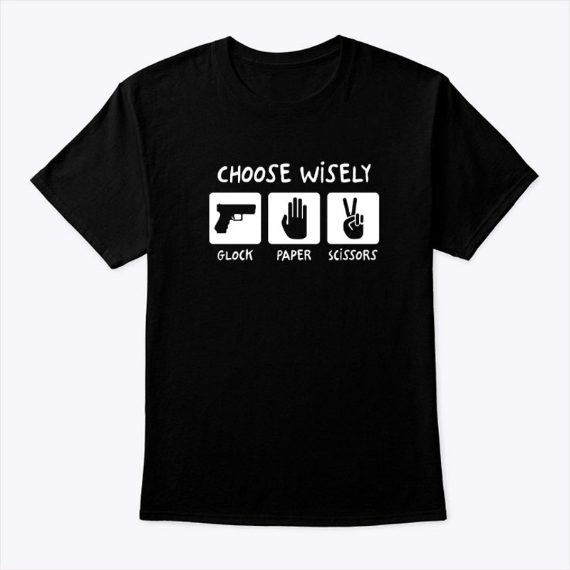 Choose Wisely T Shirt Glock Paper Scissors.jpg