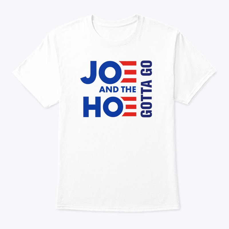 Classic Joe And Hoe Gotta Go T Shirt Political Gift.jpg