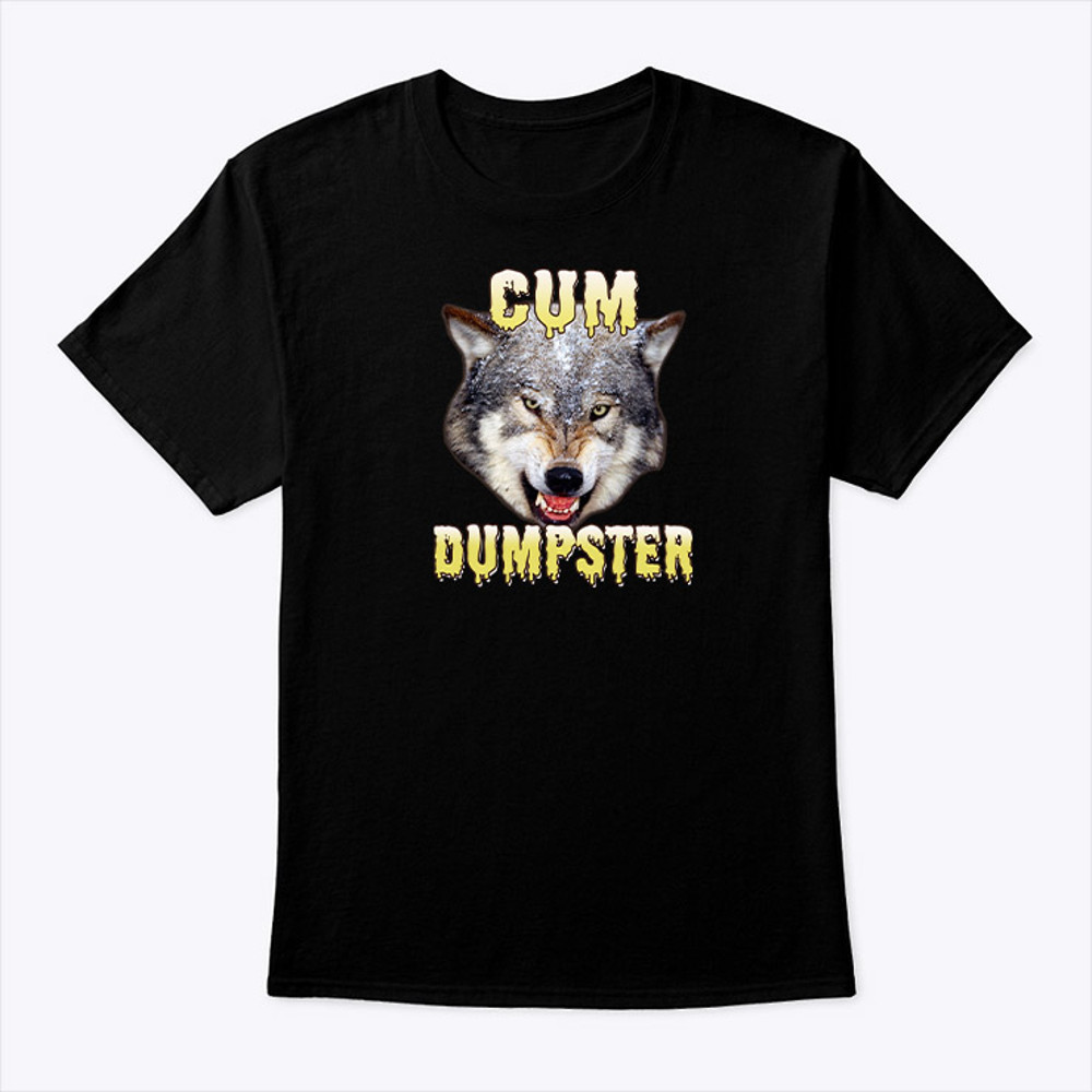 Cum Dumpster Wolf Shirt.jpg