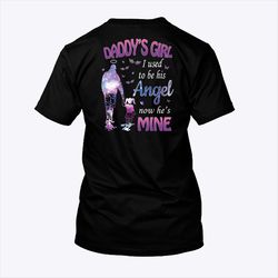 daddys girl i used to be his angel now hes mine shirt