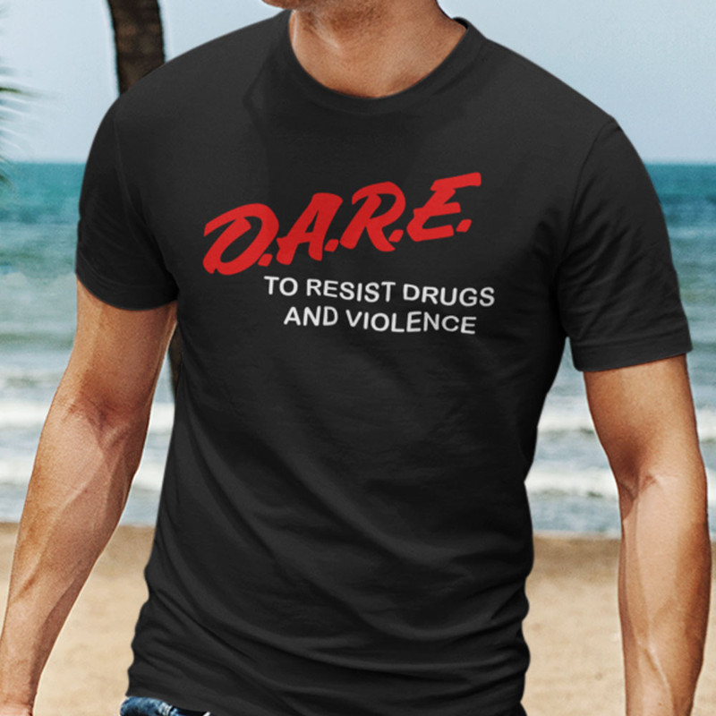 Dare To Resist Drugs And Violence Shirt.jpg