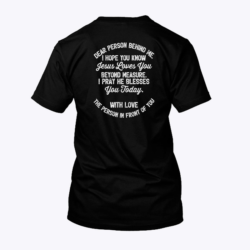 Dear Person Behind Me I Hope You Know Jesus Loves You Shirt.jpg