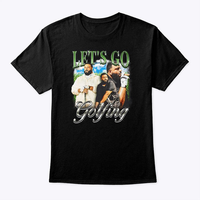DJ Khaled Let's Go Golfing T Shirt.jpg