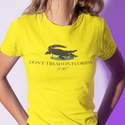 dont tread on florida shirt alligators pro freedom