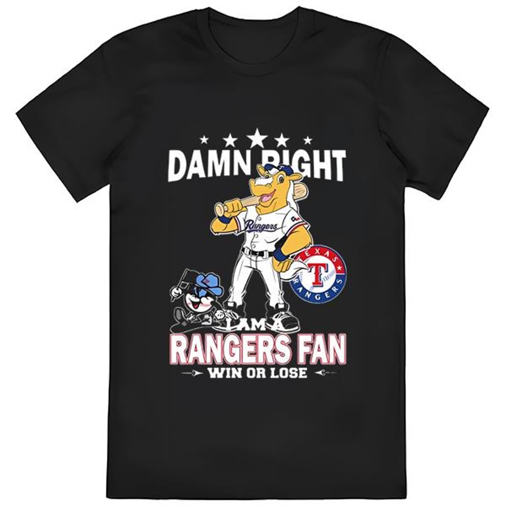 MLB Damn Right I Am A Texas Rangers Mascot Fan Win Or Lose T-shirt .jpg