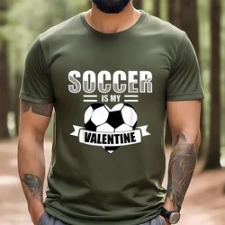funny valentines day saying soccer is my valentine unisex t-shirt