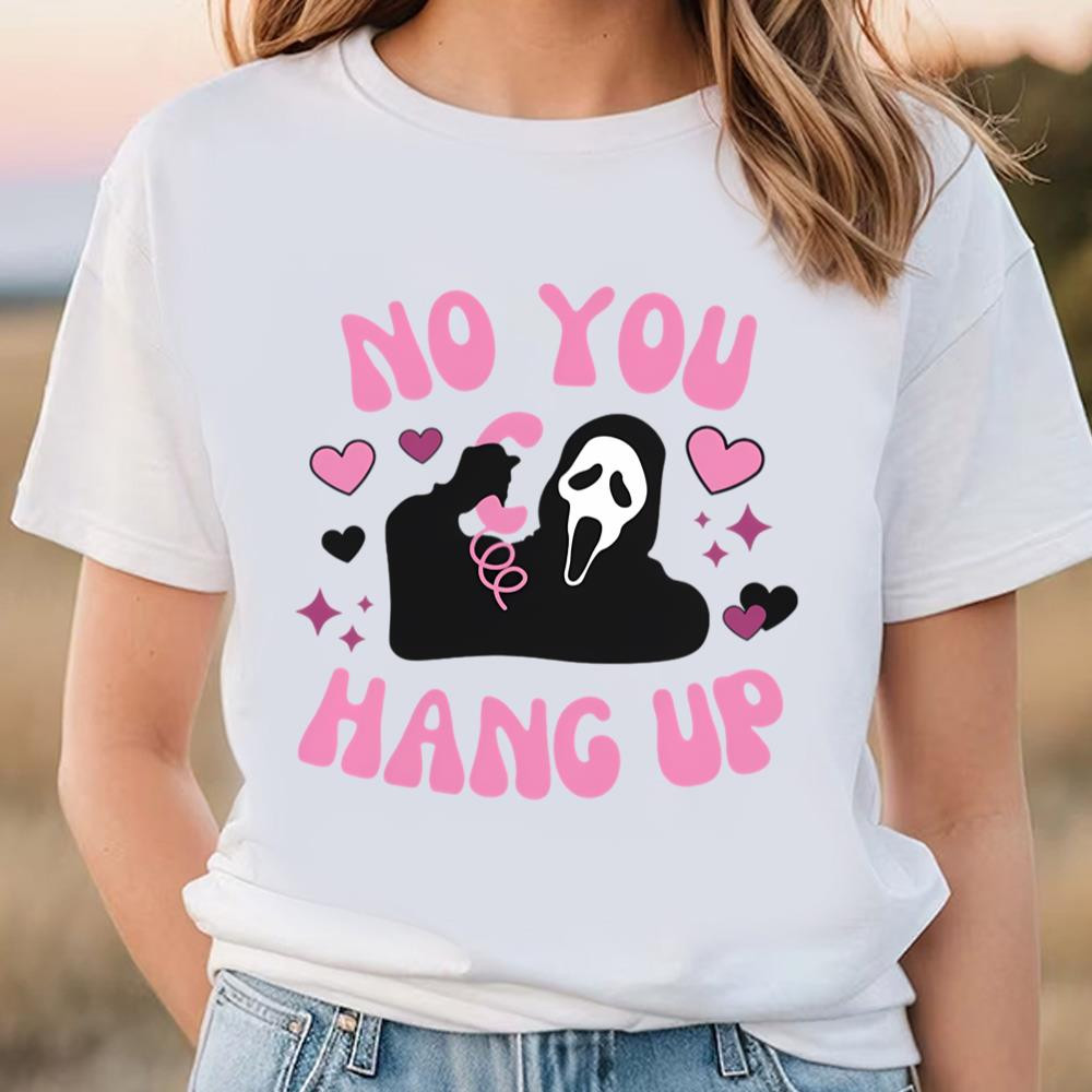 Ghostface Calling Valentine Scream You Hang Up Shirt .jpg