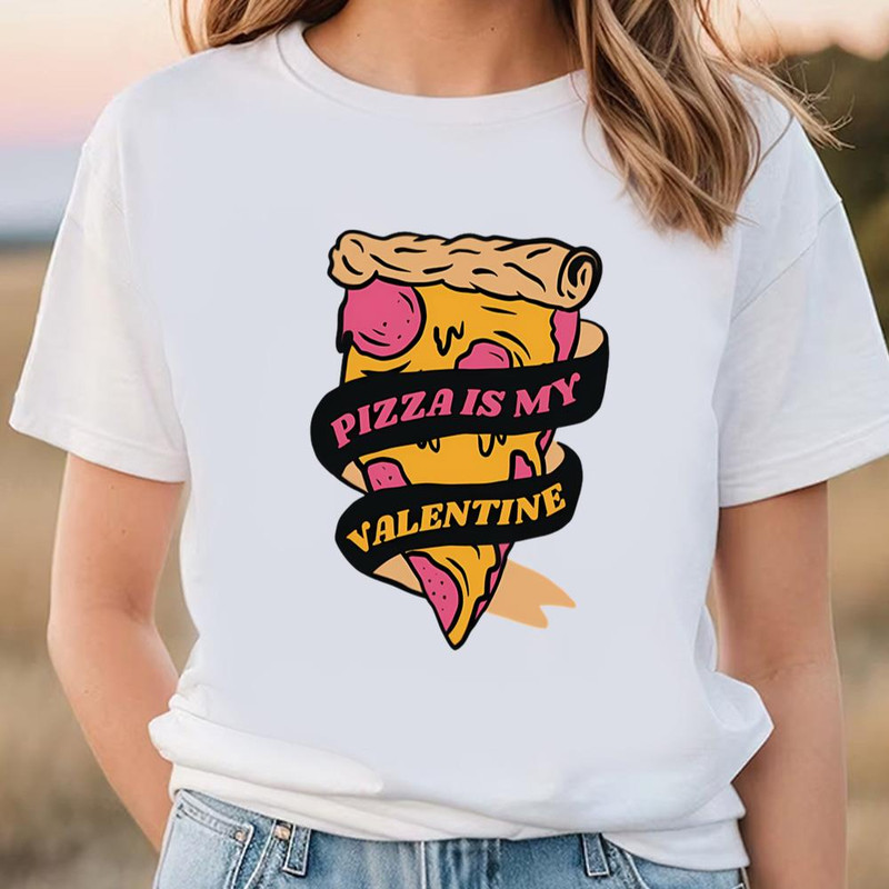 Pizza Is My Valentine Funny Valentines Day Shirt .jpg