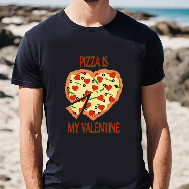 Pizza Is My Valentine Pizza Heart Shirt .jpg
