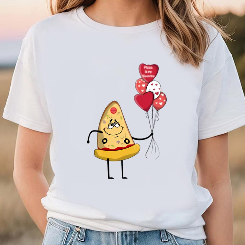Pizza Is My Valentine Pizza With Ballon Valentine T-shirt .jpg