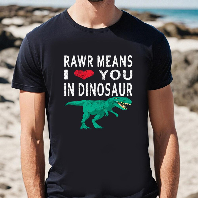 Rawr Means I Love You In Dinosaur Valentine's T-Shirt .jpg