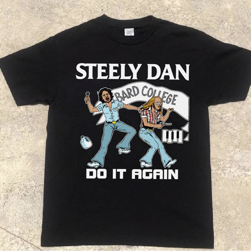 Steely Dan Bard College Do it Again Unisex T-Shirt, Steely Dan Rock Band Shirt, Steely Dan Lover Gift, Bard College Shirt, Do it Again Shirt.jpg