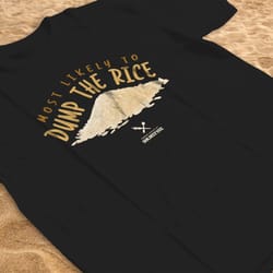 survivor shirt, most likely to dump the rice tshirt, funny, reality tv show t-shirt, torch series