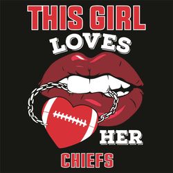 This Girl Loves Her Chiefs Sexy Lips Svg, Sport Svg, Sexy Lips Svg, Girl Svg, Girl Loves Kansas City Chiefs Svg, Kansas