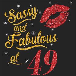 Sassy And Fabulous At 49 Svg, Birthday Svg, Sassy And Fabulous Svg, Born In 1971 Svg, Turning 49 Svg, 49th Birthday Svg,