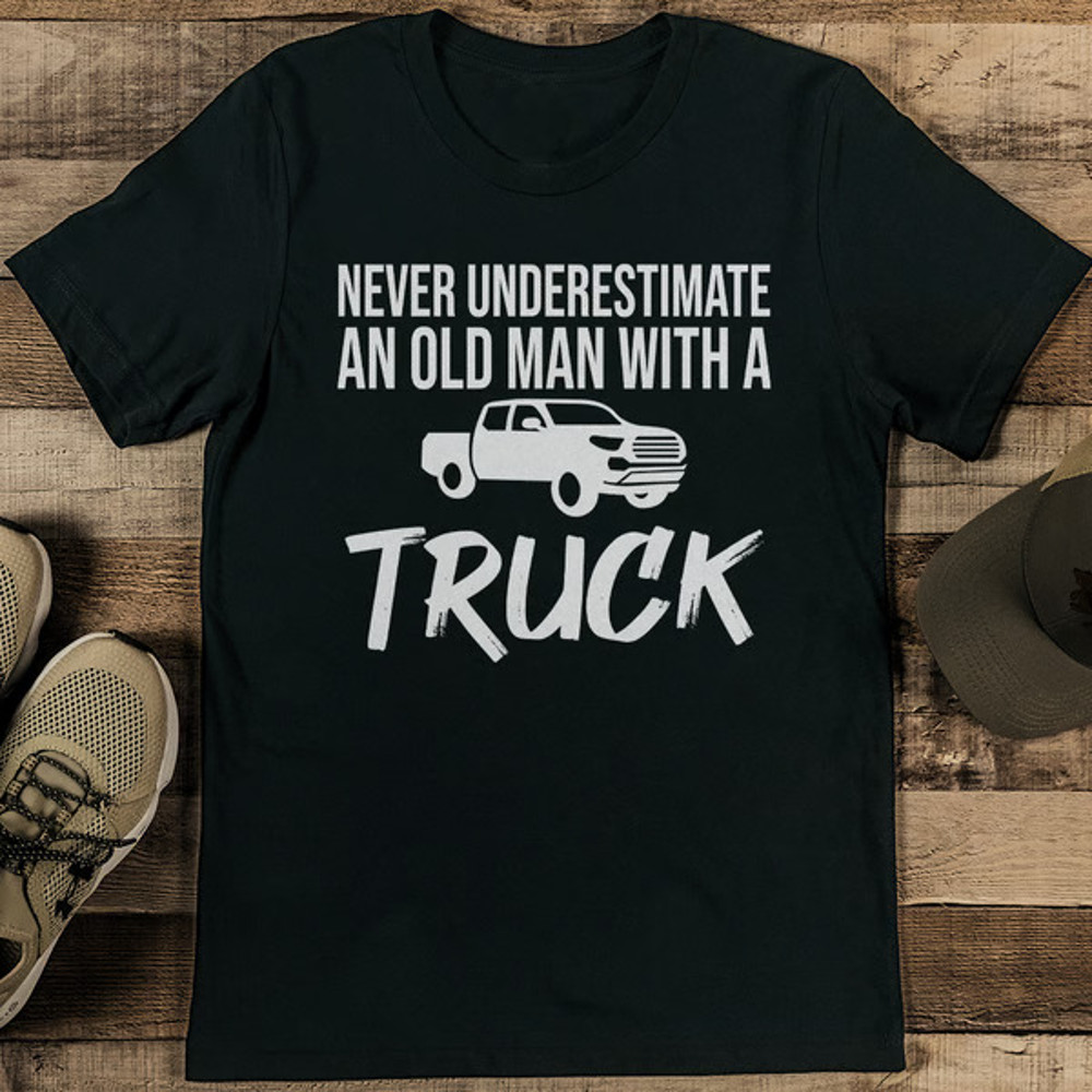 Never Underestimate An Old Man With A Truck Tee black.jpg