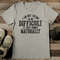 I Am Not Trying To Be Difficult It Just Comes Naturally Tee_11zon.jpg