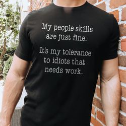 my people skills are just fine tee