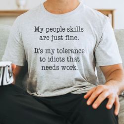 my people skills are just fine tee