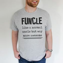 funcle like a normal uncle but way more awesome tee