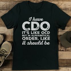 i have cdo it's like ocd tee